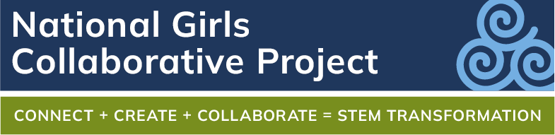 National Girls Collaborative Project - Connect + Create + Collaborate = STEM Tra
